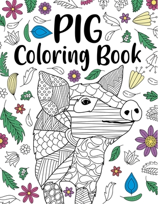 Pig Coloring Book: Adult Coloring Book, Pig Lover Gifts, Floral Mandala Coloring Pages, Animal Coloring Book, Funny Quotes Coloring Book - Paperland Online Store