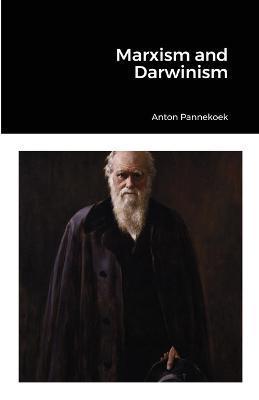 Marxism and Darwinism - Anton Pannekoek