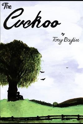 The Cuckoo: The diary of a ten-year-old boy - Tony Bayliss