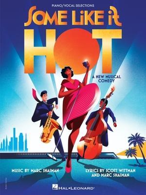 Some Like It Hot: Vocal Selections from the New Musical Comedy - Marc Shaiman