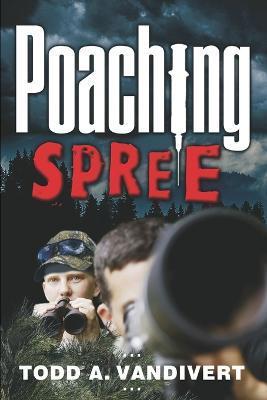 Poaching Spree - Todd A. Vandivert