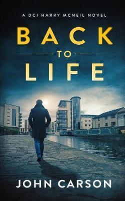 Back to Life: A Scottish Crime Thriller - John Carson