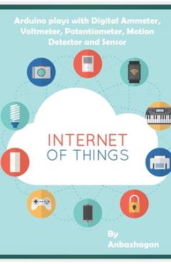 Coperta cărții 'Arduino plays with Digital Ammeter, Voltmeter, Potentiometer, Motion Detector and Sensor - Ambika Parameswari K'