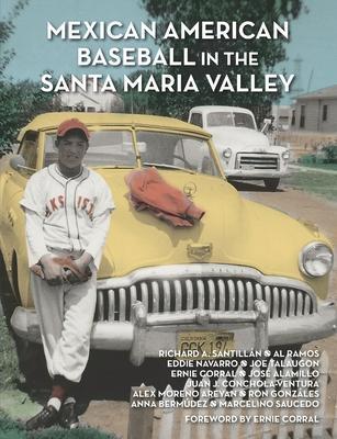Mexican American Baseball in the Santa Maria Valley - Al Ramos