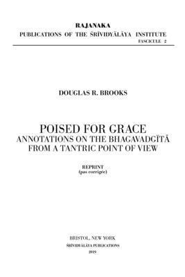 Poised for Grace: Annotations on the Bhagavad Gita from a Tantric View - Douglas R. Brooks