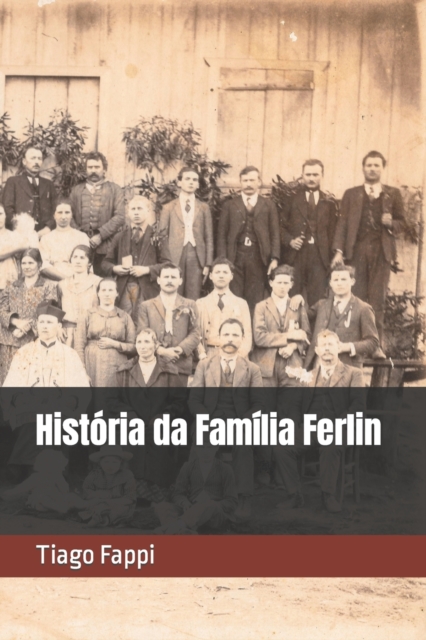 História da Família Ferlin - Tiago Fappi