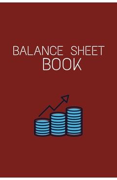 Coperta cărții 'Balance Sheet Book: Log, Track, & Record Expenses & Income- With Columns For Financial Date, Description, Reference-'