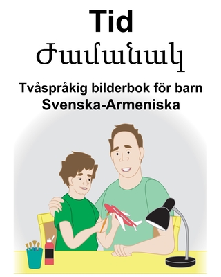 Svenska-Armeniska Tid/Ժամանակ Tvåspråkig bilderbok för barn - Suzanne Carlson