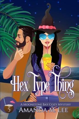 Hex Type Thing - Amanda M. Lee