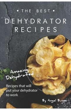 Dehydrator Cookbook for Beginners: 365-Day Healthy, Delicious Recipes to  Dehydrate Fruit, Vegetables, Meat & More The Must-Have Bible for Beginners  and Advanced Users by Atthew Fones, Hardcover