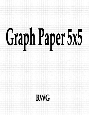 Coperta cărții 'Graph Paper 5x5: 150 Pages 8.5 X 11 - Rwg'