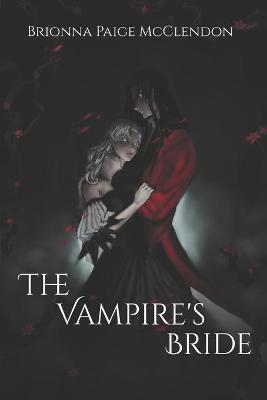 The Vampire's Bride: A Gothic Romance - Brionna Paige Mcclendon