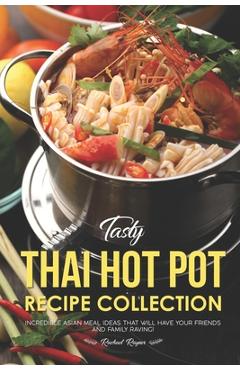 Poza produsului Tasty Thai Hot Pot Recipe Collection: Incredible Asian Meal Ideas that will have your Friends and Family Raving! - Rachael Rayner