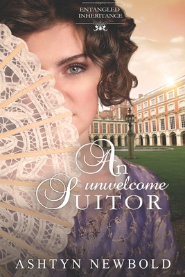 An Unwelcome Suitor - Ashtyn Newbold