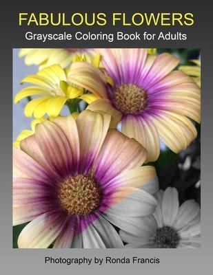 Fabulous Flowers Grayscale Coloring Book for Adults - Ronda Francis