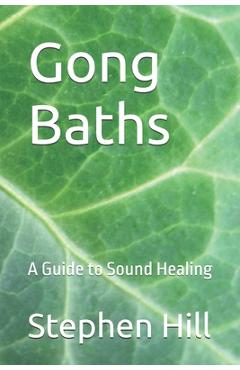 Coperta cărții 'Gong Baths: A Guide to Sound Healing - Stephen Hill'