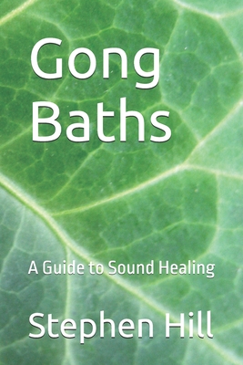 Coperta cărții 'Gong Baths: A Guide to Sound Healing - Stephen Hill'