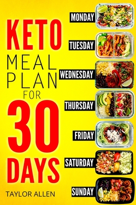 Keto Meal Plan for 30 Days: Smart Ready-To-Go Weight-Loss Meals for Saving Time and Budget - Taylor Allen