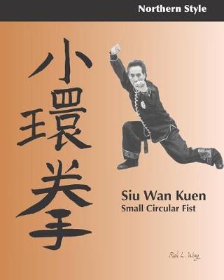Coperta cărții 'Siu Wan Kuen: Small Circular Fist - Rick L. Wing'