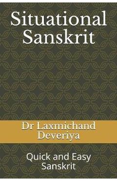 Coperta cărții 'Situational Sanskrit: Quick and Easy Sanskrit - Laxmichand Deveriya'