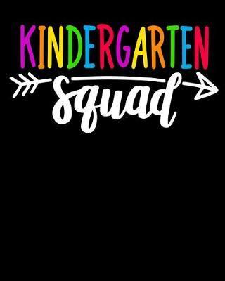 Kindergarten Squad: : Happy First Day of School For Teacher or Kids Back To School - Kindergarten Notebook