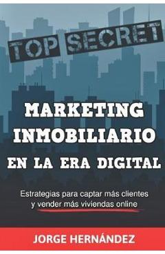 Poza produsului Marketing Inmobiliario en la Era Digital: Los secretos del marketing digital aplicados al negocio inmobiliario - Jorge Hernández