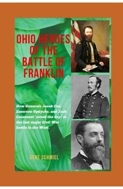 Coperta cărții 'Ohio Heroes of the Battle of Franklin: How Generals Jacob Cox, Emerson Opdycke, and Jack Casement 
