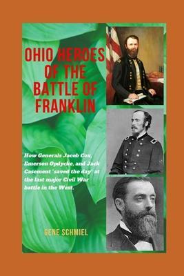 Coperta cărții 'Ohio Heroes of the Battle of Franklin: How Generals Jacob Cox, Emerson Opdycke, and Jack Casement 