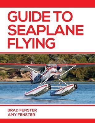 Guide to Seaplane Flying - Amy L. Fenster