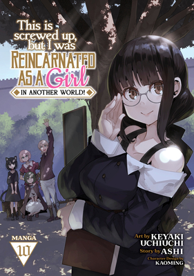 This Is Screwed Up, But I Was Reincarnated as a Girl in Another World! (Manga) Vol. 10 - Ashi