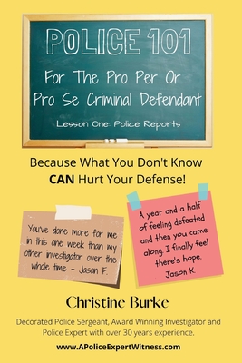 Police 101: For The Pro Per Or Pro Se Criminal Defendant - Christine Burke