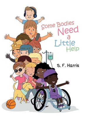 Some Bodies Need a Little Help - S. F. Harris