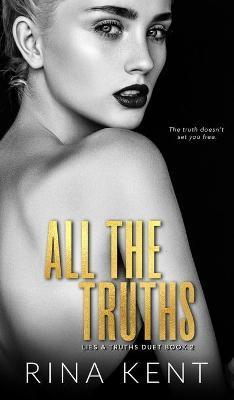 All The Truths: A Dark New Adult Romance - Rina Kent