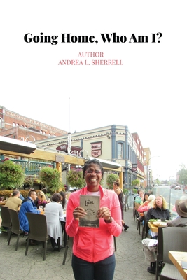 Going Home, Who Am I? - Andrea L. Sherrell