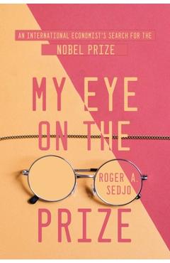 Coperta cărții 'My Eye on the Prize: An International Economist's Search for the Nobel Prize - Roger A. Sedjo'