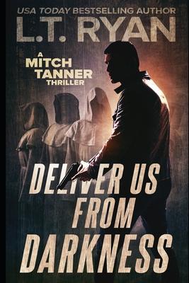 Deliver Us From Darkness: A Suspense Thriller - L. T. Ryan