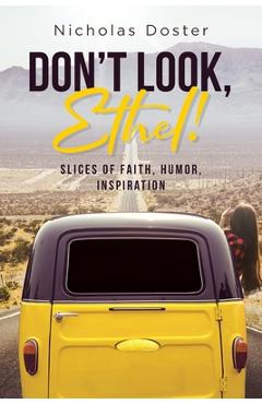 Coperta cărții 'Don't Look, Ethel!: Slices of Faith, Humor, Inspiration - Nicholas Doster'