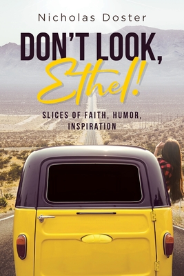 Coperta cărții 'Don't Look, Ethel!: Slices of Faith, Humor, Inspiration - Nicholas Doster'