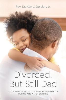 Divorced But Still Dad - Ken Gordon