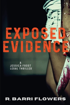 Exposed Evidence: A Jessica Frost Legal Thriller - R. Barri Flowers