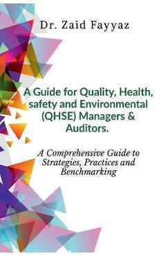 Coperta cărții 'A Guide for Quality, Health, Safety and Environmental (QHSE) Managers & Auditors - Zaid Fayyaz'