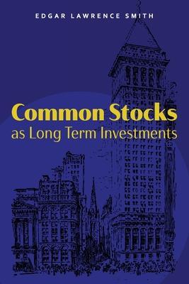 Common Stocks as Long Term Investments - Edgar Lawrence Smith