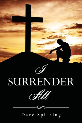 I Surrender All - Dave Spiering