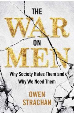 Poza produsului The War on Men: Why Society Hates Them and Why We Need Them - Owen Strachan