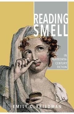 Coperta cărții 'Reading Smell in Eighteenth-Century Fiction - Emily C. Friedman'