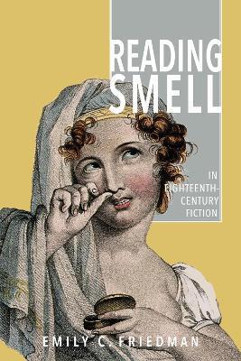 Coperta cărții 'Reading Smell in Eighteenth-Century Fiction - Emily C. Friedman'