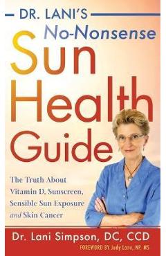 Coperta cărții 'Dr. Lani's No-Nonsense Sun Health Guide: The Truth about Vitamin D, Sunscreen, Sensible Sun Exposure and Skin Cancer -'