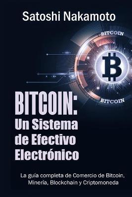 Bitcoin: Un Sistema de Efectivo Electronico Usuario-a-Usuario (Spanish Edition) - Satoshi Nakamoto