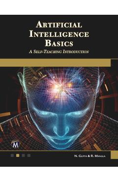 Artificial Intelligence Basics: A Self-Teaching Introduction - N. Gupta