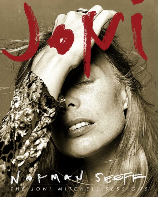 Coperta cărții 'Joni: The Joni Mitchell Sessions - Seeff Norman'